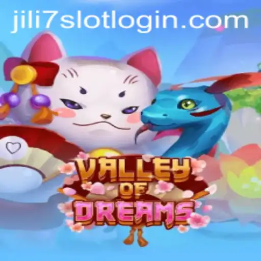 Explore the Enchanting World of ValleyofDreams: A JILI7.COM Exclusive